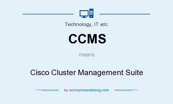 What does CCMS mean? It stands for Cisco Cluster Management Suite