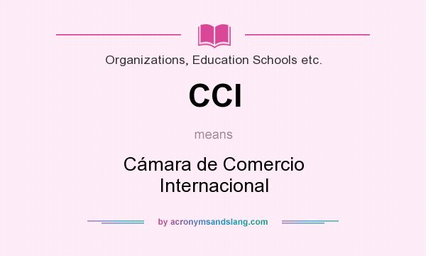What does CCI mean? It stands for Cámara de Comercio Internacional