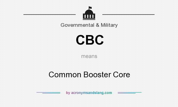 What does CBC mean? It stands for Common Booster Core
