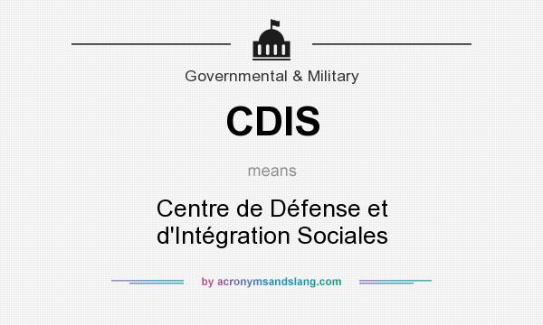 What does CDIS mean? It stands for Centre de Défense et d`Intégration Sociales