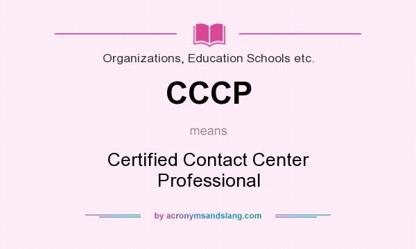 What does CCCP mean? It stands for Certified Contact Center Professional