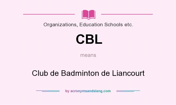 What does CBL mean? It stands for Club de Badminton de Liancourt