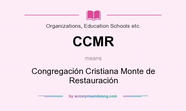 What does CCMR mean? It stands for Congregación Cristiana Monte de Restauración