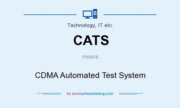 What does CATS mean? It stands for CDMA Automated Test System