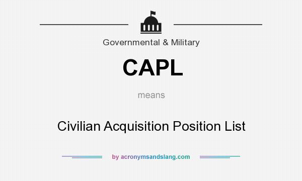 What does CAPL mean? It stands for Civilian Acquisition Position List