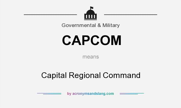 What does CAPCOM mean? It stands for Capital Regional Command
