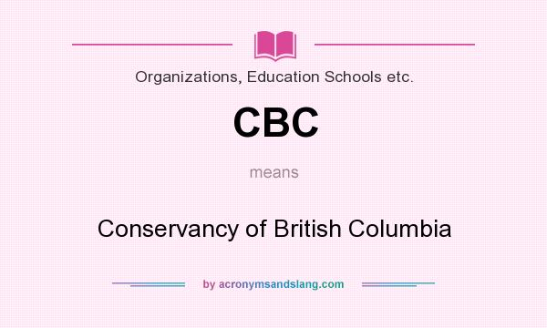What does CBC mean? It stands for Conservancy of British Columbia