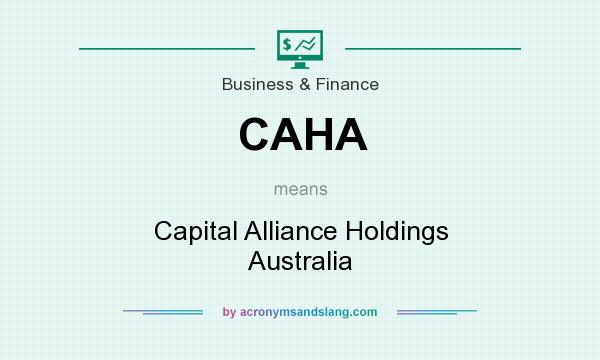 What does CAHA mean? It stands for Capital Alliance Holdings Australia