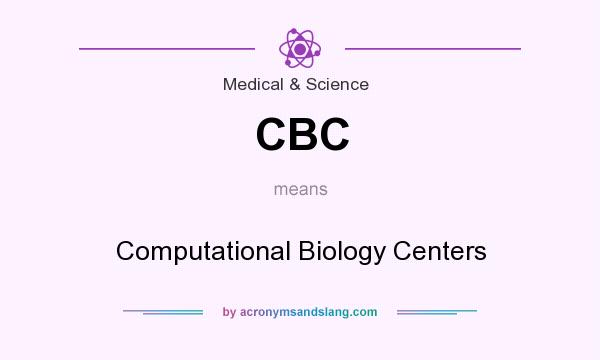 What does CBC mean? It stands for Computational Biology Centers