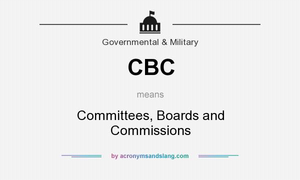 What does CBC mean? It stands for Committees, Boards and Commissions