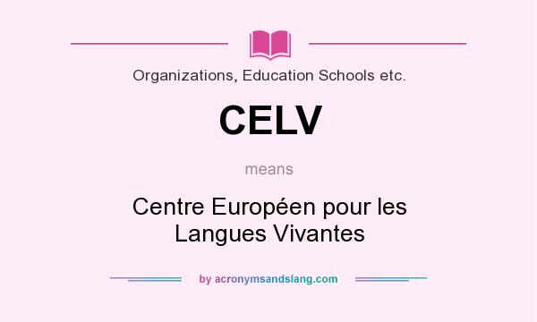 What does CELV mean? It stands for Centre Européen pour les Langues Vivantes