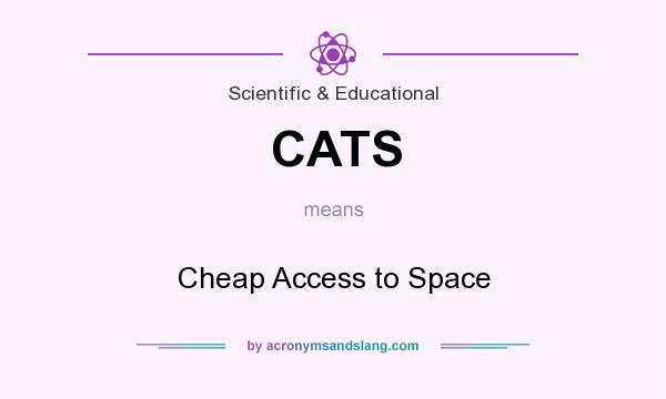 What does CATS mean? It stands for Cheap Access to Space
