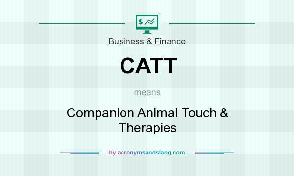 What does CATT mean? It stands for Companion Animal Touch & Therapies