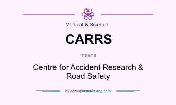 What does CARRS mean? It stands for Centre for Accident Research & Road Safety