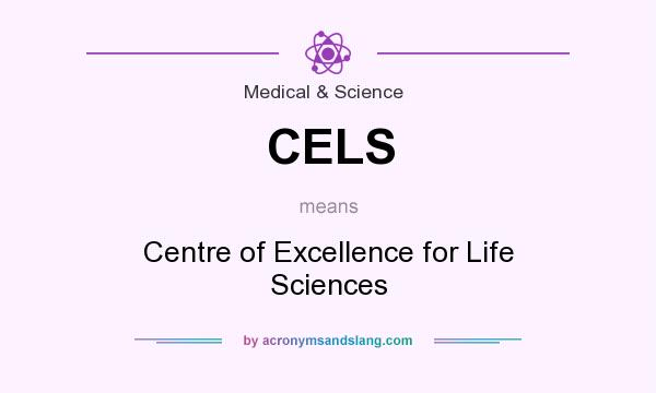 What does CELS mean? It stands for Centre of Excellence for Life Sciences