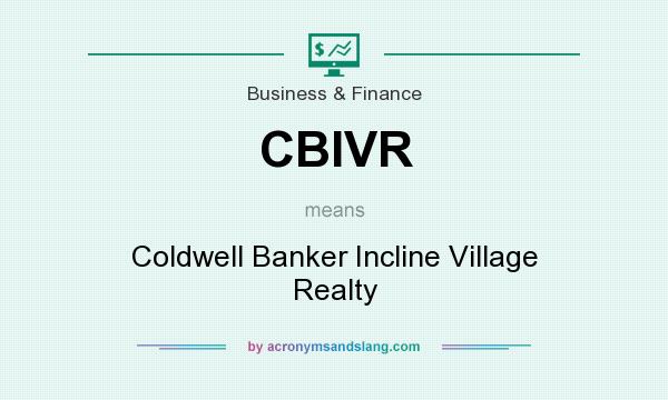 What does CBIVR mean? It stands for Coldwell Banker Incline Village Realty