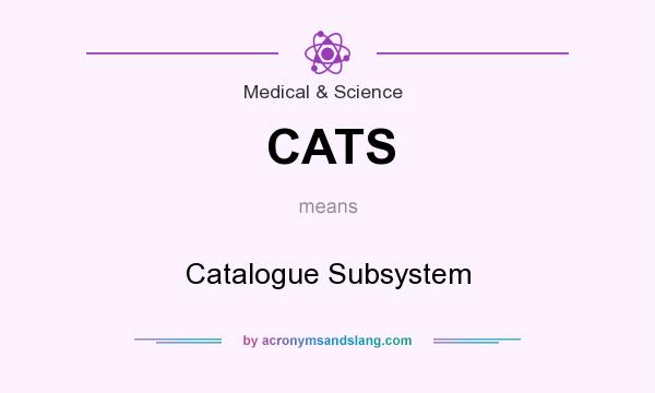 What does CATS mean? It stands for Catalogue Subsystem