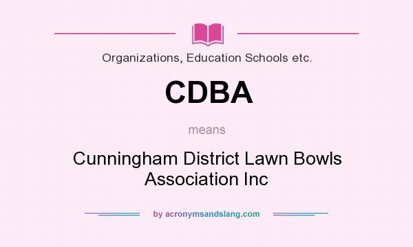 What does CDBA mean? It stands for Cunningham District Lawn Bowls Association Inc