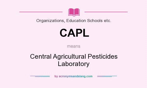 What does CAPL mean? It stands for Central Agricultural Pesticides Laboratory