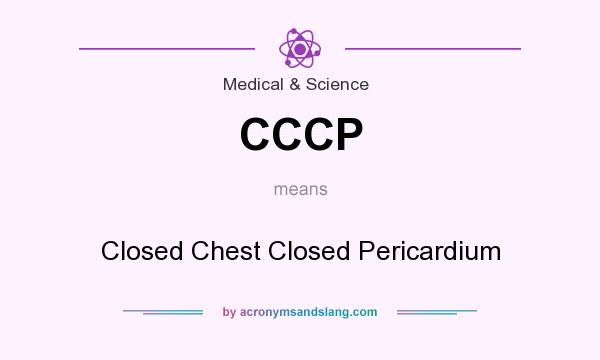 What does CCCP mean? It stands for Closed Chest Closed Pericardium
