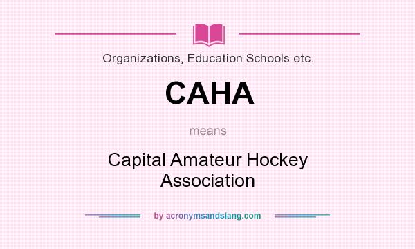 What does CAHA mean? It stands for Capital Amateur Hockey Association