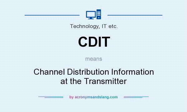 What does CDIT mean? It stands for Channel Distribution Information at the Transmitter