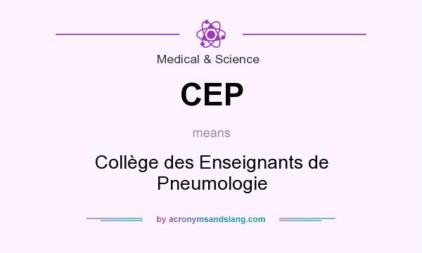 What does CEP mean? It stands for Collège des Enseignants de Pneumologie