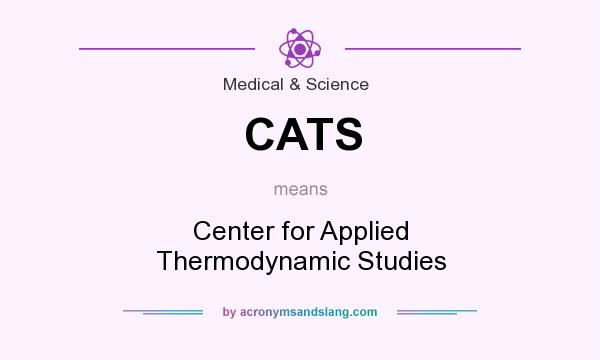 What does CATS mean? It stands for Center for Applied Thermodynamic Studies