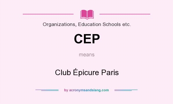 What does CEP mean? It stands for Club Épicure Paris