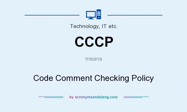 What does CCCP mean? It stands for Code Comment Checking Policy