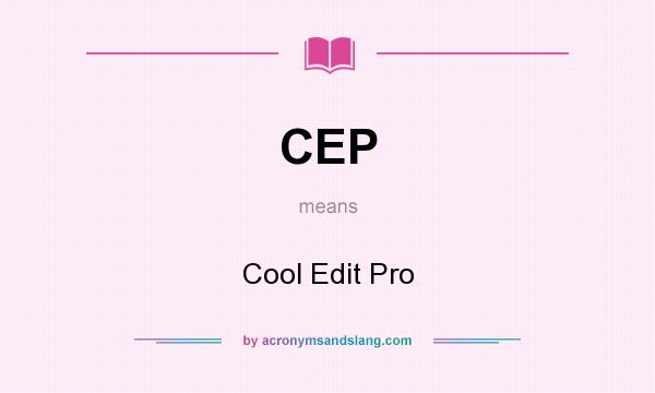 What does CEP mean? It stands for Cool Edit Pro