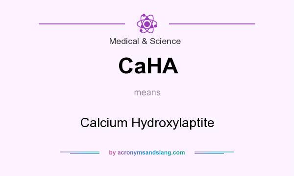 What does CaHA mean? It stands for Calcium Hydroxylaptite