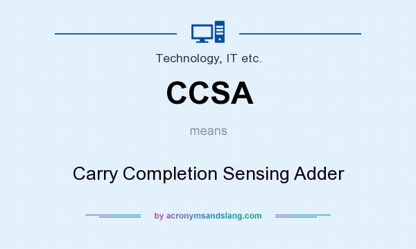 What does CCSA mean? It stands for Carry Completion Sensing Adder