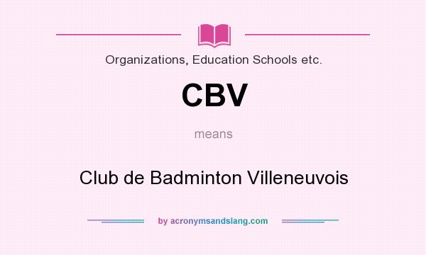 What does CBV mean? It stands for Club de Badminton Villeneuvois