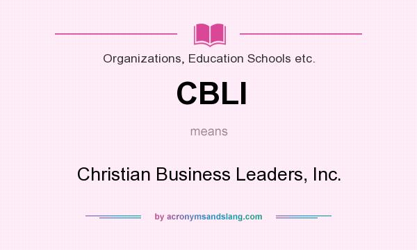 What does CBLI mean? It stands for Christian Business Leaders, Inc.