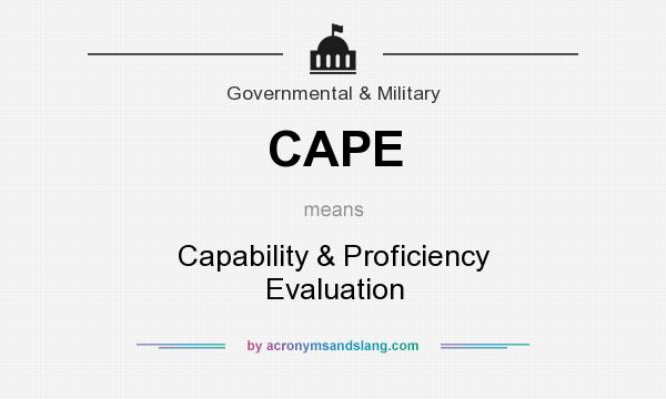 What does CAPE mean? It stands for Capability & Proficiency Evaluation