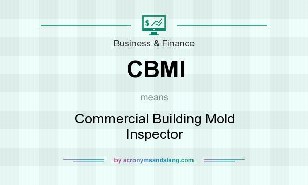 What does CBMI mean? It stands for Commercial Building Mold Inspector
