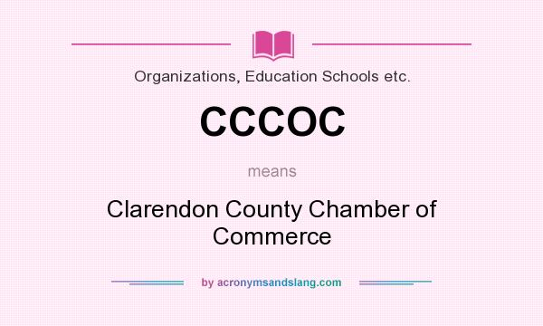 What does CCCOC mean? It stands for Clarendon County Chamber of Commerce