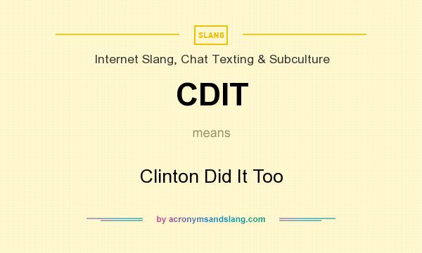 What does CDIT mean? It stands for Clinton Did It Too