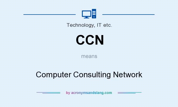 What does CCN mean? It stands for Computer Consulting Network