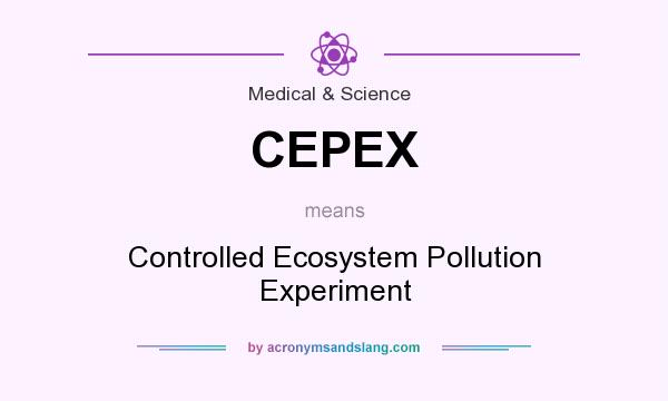 What does CEPEX mean? It stands for Controlled Ecosystem Pollution Experiment