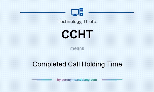 What does CCHT mean? It stands for Completed Call Holding Time