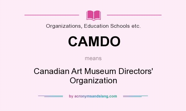 What does CAMDO mean? It stands for Canadian Art Museum Directors` Organization