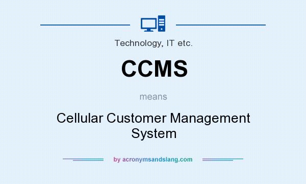 What does CCMS mean? It stands for Cellular Customer Management System