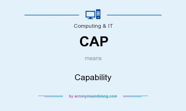 What does CAP mean? It stands for Capability