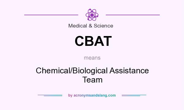 What does CBAT mean? It stands for Chemical/Biological Assistance Team
