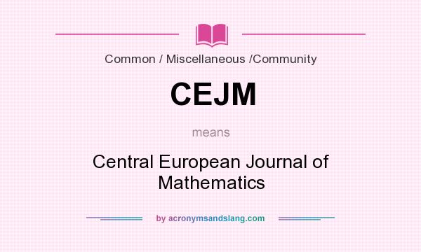 What does CEJM mean? It stands for Central European Journal of Mathematics