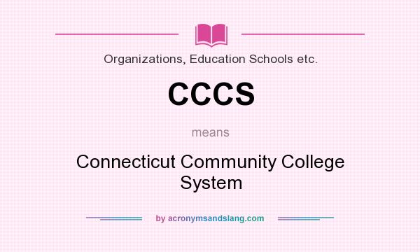 What does CCCS mean? It stands for Connecticut Community College System