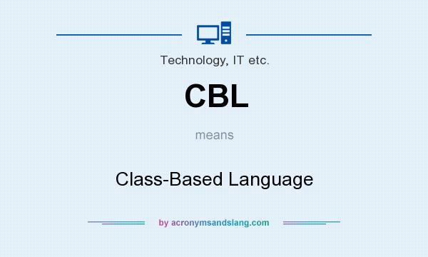 What does CBL mean? It stands for Class-Based Language