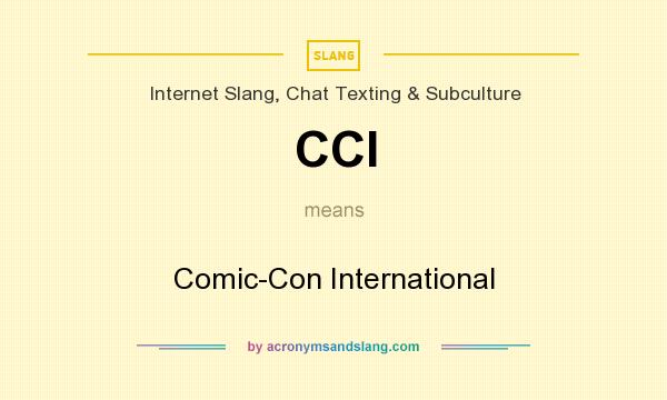 What does CCI mean? It stands for Comic-Con International